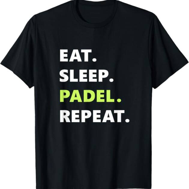 Eat sleep padel repeat